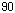 90,